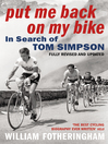 Put Me Back On My Bike (eBook): In Search of Tom Simpson